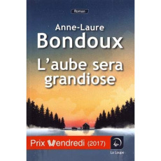 L'aube sera grandiose [EDITION EN GROS CARACTERES - Bondoux Anne-Laure