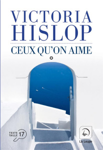 Ceux qu'on aime Tome 1 [EDITION EN GROS CARACTERES - Hislop Victoria ; Delarbre Alice