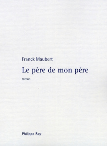 Le père de mon père - Maubert Franck