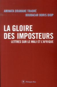 La gloire des imposteurs. Lettres sur le Mali et l'Afrique - Diop Boubacar Boris ; Traoré Aminata