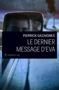 Le dernier message d'Eva - Gazaignes Pierrick