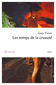 Les temps de la cruauté - Victor Gary