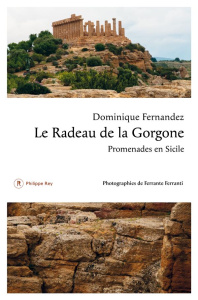 Le radeau de la Gorgone. Promenades en Sicile - Fernandez Dominique ; Ferranti Ferrante
