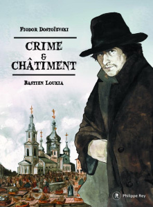 Crime & châtiment - Dostoïevski Fédor Mikhaïlovitch ; Loukia Bastien