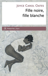 Fille noire, fille blanche - Oates Joyce Carol ; Seban Claude