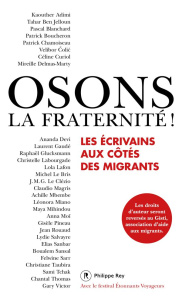 Osons la fraternité ! Les écrivains aux côtés des migrants - Chamoiseau Patrick ; Le Bris Michel