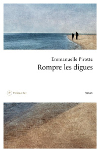 Rompre les digues - Pirotte Emmanuelle