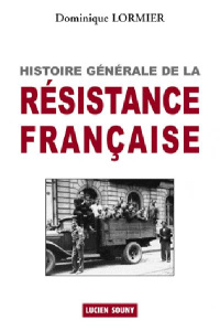 Histoire générale de la résistance française - Lormier Dominique