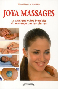 Massages Joya. Sensation de bien-être en un tour de main - Gienger Michael ; Metz Ulrich ; Ottomeyer-Hervieu