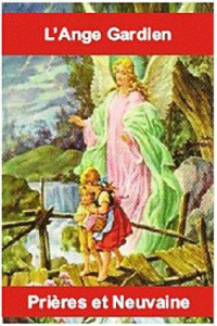 L'Ange Gardien. Prières et neuvaines - André Bernard
