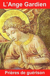 L'Ange Gardien. Prières de guérison - André Bernard
