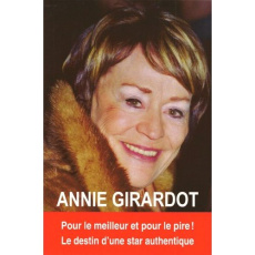 Annie Girardot. Pour le meilleur et pour le pire ! Le destin d'une star authentique - Roudder Orlando