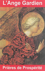 L'Ange Gardien. Prières de prospérité - André Bernard