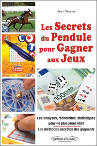 Les Secrets du Pendule pour gagner aux Jeux - Tessier Jean