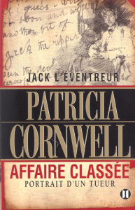 Jack l'Eventreur, affaire classée. Portrait d'un tueur - Cornwell Patricia