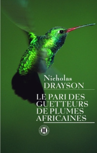 Le pari des getteurs de plumes africaines - Drayson Nicholas ; Hel-Guedj Johan-Frédérik