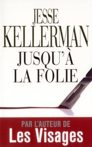 Jusqu'à la folie - Kellerman Jesse ; Sibony Julie