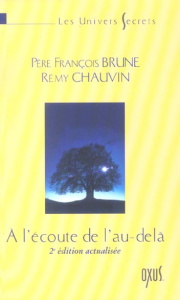 A l'écoute de l'au-delà. 2e édition revue et augmentée - Brune François ; Chauvin Rémy