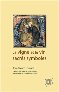 La vigne et le vin, sacrés symboles - Blondel Jean-François ; Hervy Jean-Jacques