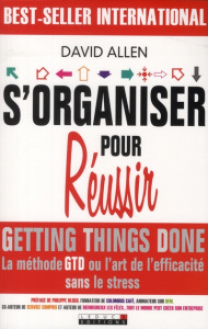 S'organiser pour réussir. Getting Things Done - Allen David ; Edéry Michel ; Bloch Philippe
