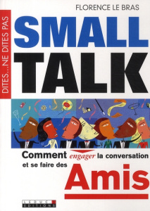 Small talk - Le Bras Florence ; Ladousse Camille