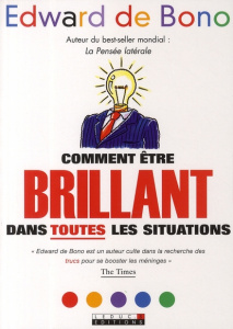 Comment être brillant dans toutes les situations - Bono Edward de ; Rozenbaum Marc