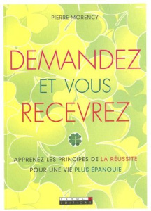 Demandez et vous recevrez - Morency Pierre