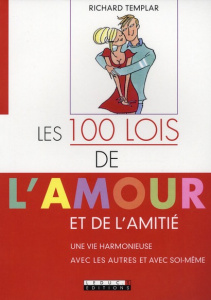 Les 100 lois de l'amour et de l'amitié. Une vie harmonieuse avec les autres et avec soi-même - Templar Richard