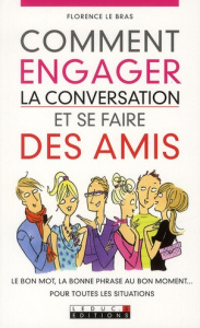 Comment engager la conversation et se faire des amis - Le Bras Florence