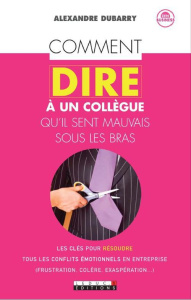 Comment dire à un collègue qu'il sent mauvais sous les bras - Dubarry Alexandre