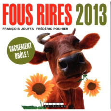 Fous rires 2013 - Jouffa François ; Pouhier Frédéric ; Poulet Gaston