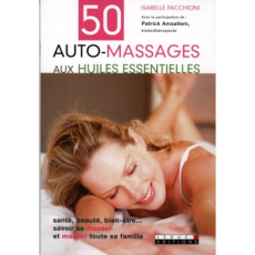 50 auto-massages aux huiles essentielles - Pacchioni Isabelle ; Amsallem Patrick