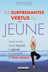 Les surprenantes vertus du jeûne - Lacoste Sophie