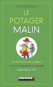 Le potager malin - Asseray Philippe ; Grall Christine