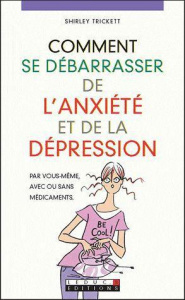 Comment se débarrasser de l'anxiété et de la dépression - Trickett Shirley ; McDonald Joe-W ; Sobecki Cather