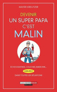 Devenir un super papa c'est malin - Kreutzer Xavier