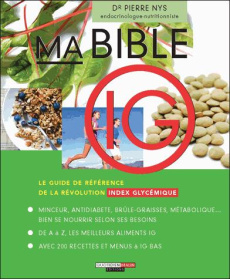 MA BIBLE INDEX GLYCEMIQUES - LE GUIDE DE REFERENCE DE LA REVOLUTION INDEX GLYCEMIQUE - NYS DR PIERRE