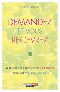 Demandez et vous recevrez - Morency Pierre