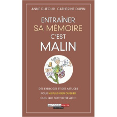 Entraîner sa mémoire c'est malin - Dufour Anne ; Dupin Catherine