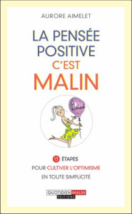 La pensée positive, c'est malin - Aimelet Aurore