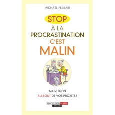 Stop à la proscratination, c'est malin. Allez enfin au bout de vos projets ! - Ferrari Michaël