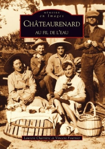 CHATEAURENARD AU FIL DE L'EAU - TOME I