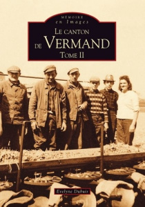 VERMAND (LE CANTON DE) - TOME II