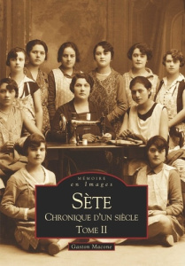 SETE - CHRONIQUE D'UN SIECLE - TOME II