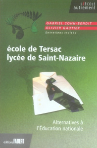 Ecole de Tersac, Lycée de Saint-Nazaire. Alternatives à l'Education nationale - Gorioux Dominique ; Cohn-Bendit Gabriel ; Gautier