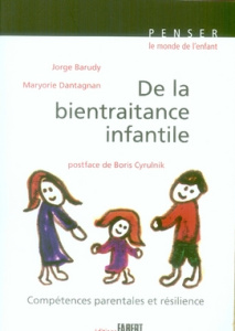 De la bientraitance infantile. Compétences parentales et résilience - Barudy Jorge ; Dantagnan Maryorie ; Cyrulnik Boris