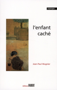 L'enfant caché - Mugnier Jean-Paul