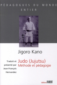 Judo (jujutsu). Méthode et pédagogie - Kano Jigoro ; Hernandez Jean-François