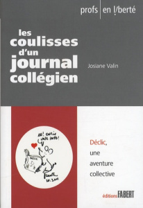 Les coulisses d'un journal collégien. Déclic, une aventure collective - Valin Josiane