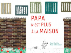 Papa n'est plus à la maison - Chevillon Michel ; Graber Marie-Hélène